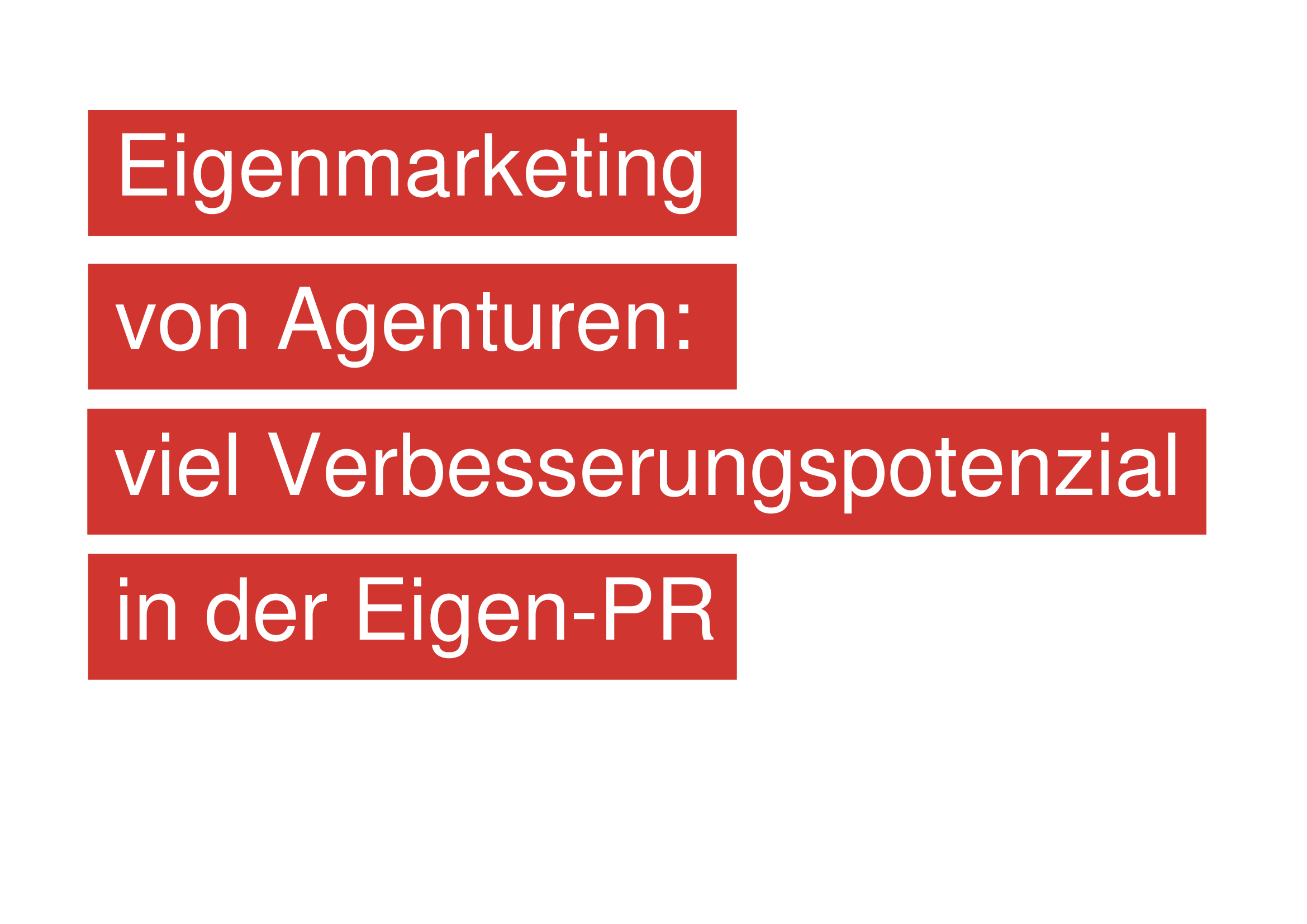 Eigenmarketing von Agenturen: Viel Verbesserungspotenzial in der Eigen-PR