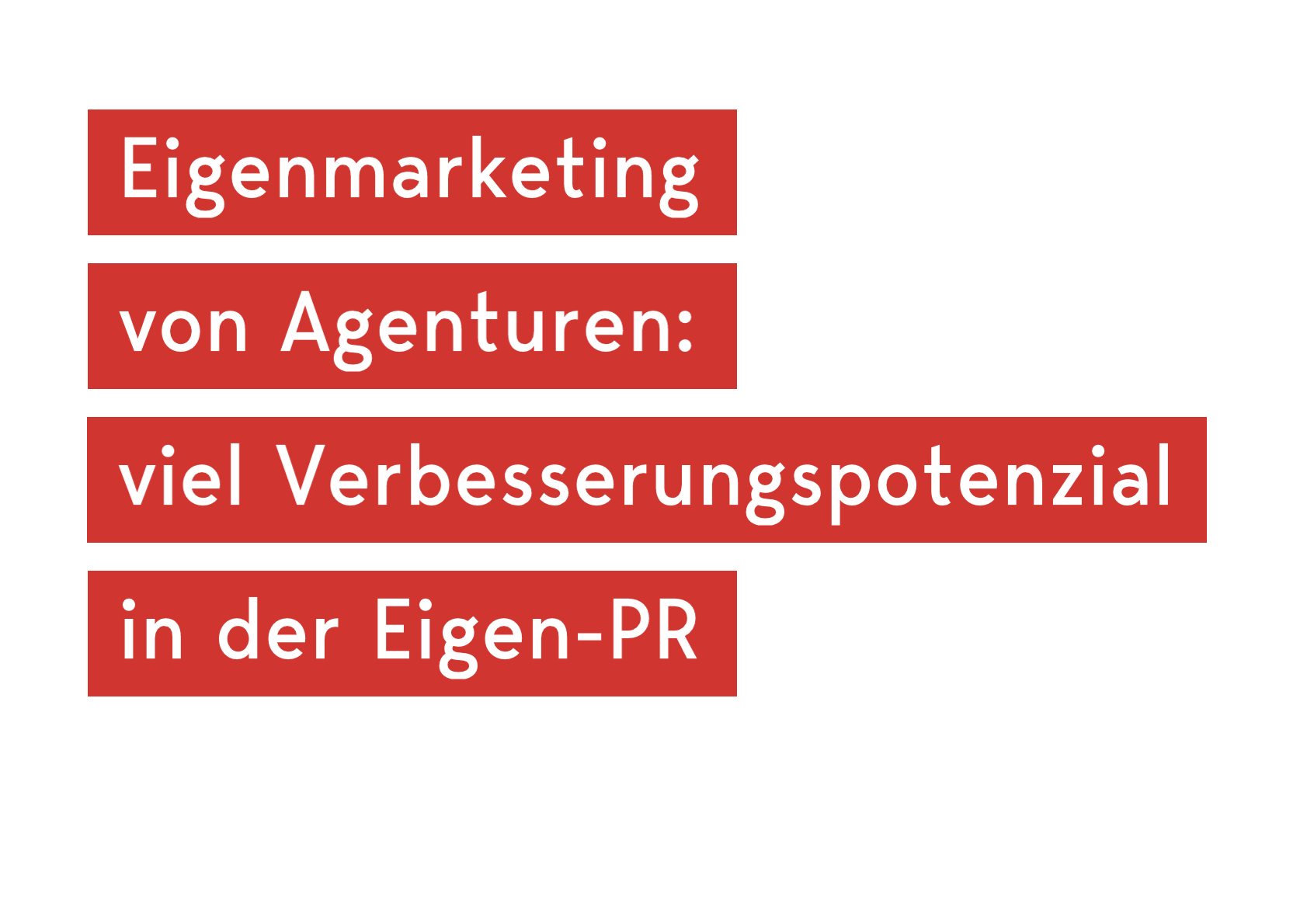 Eigenmarketing von Agenturen: Viel Verbesserungspotenzial in der Eigen-PR 