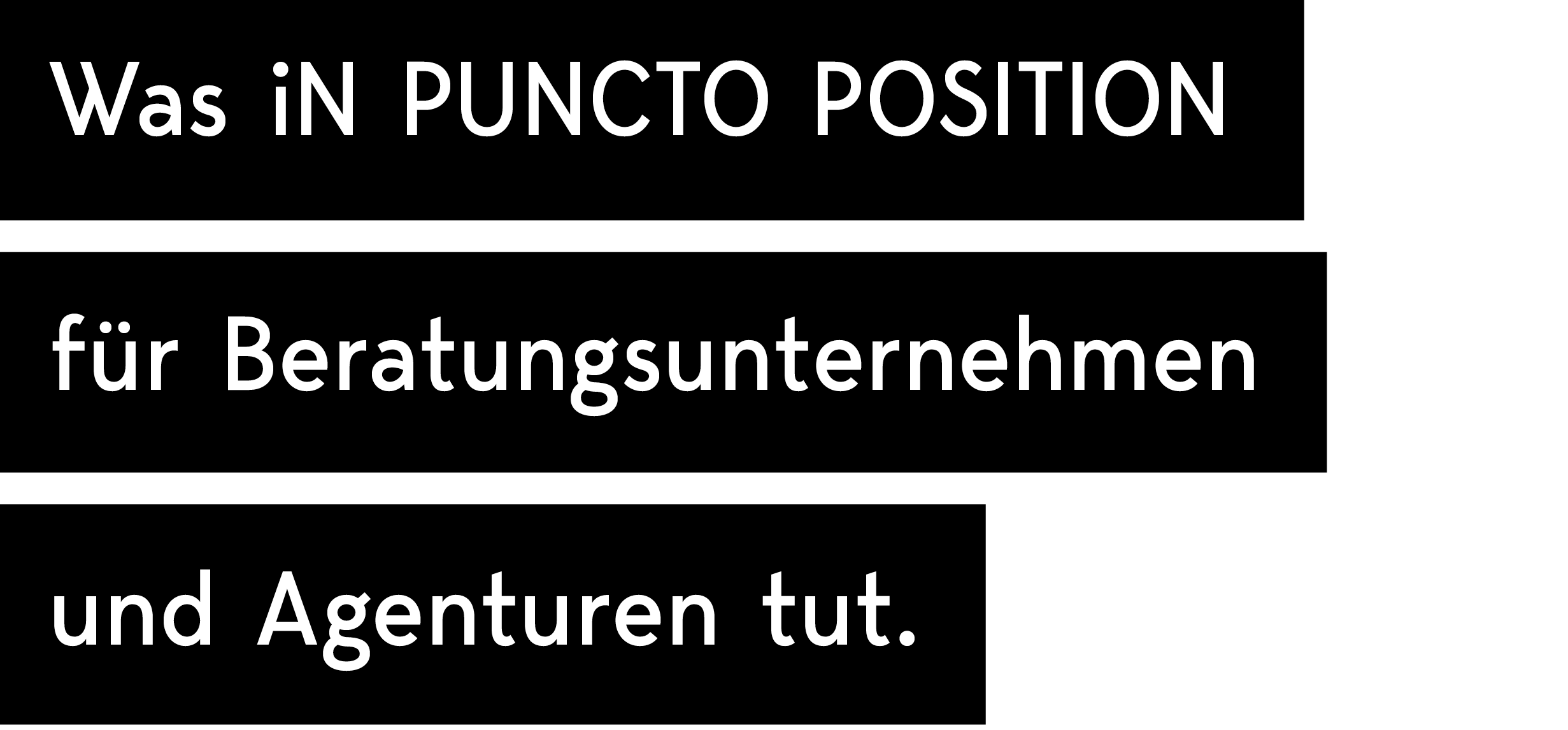 Was iN PUNCTO POSITION für Beratungsunternehmen und Agenturen tut.
      
